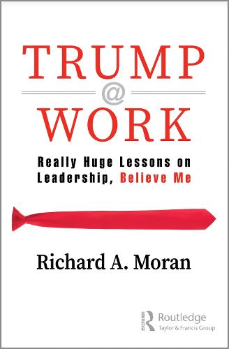 Trump @ Work: Really Huge Lessons on Leadership, Believe Me (Paperback)
