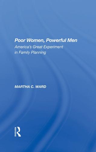 Poor Women, Powerful Men: America's Great Experiment In Family Planning (Hardback)