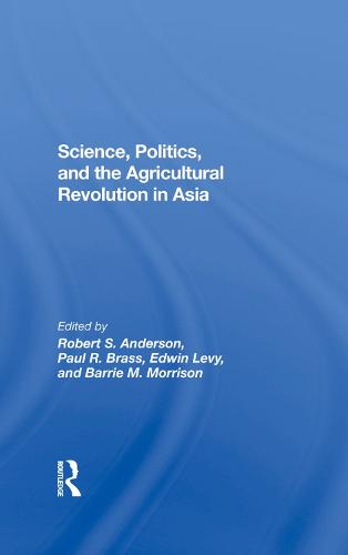 Science, Politics, And The Agricultural Revolution In Asia (Hardback)