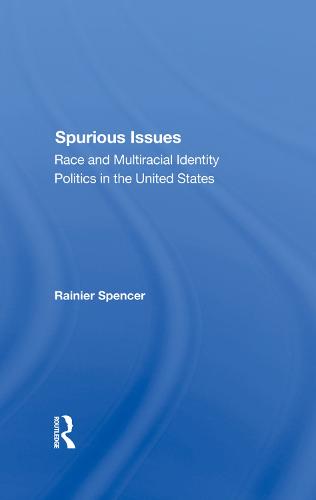 Spurious Issues: Race And Multiracial Identity Politics In The United States (Hardback)