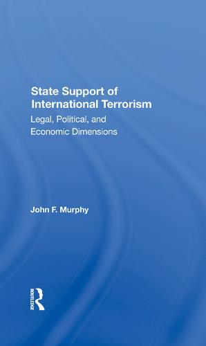 State Support Of International Terrorism: Legal, Political, And Economic Dimensions (Hardback)
