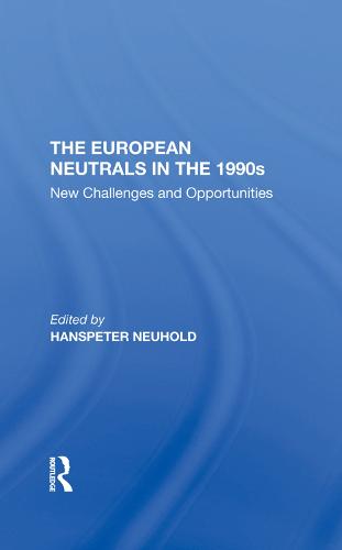 The European Neutrals In The 1990s: New Challenges And Opportunities (Hardback)