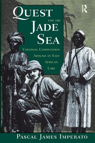 Quest For The Jade Sea: Colonial Competition Around An East African Lake (Hardback)