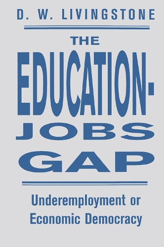 The Education-Jobs Gap: Underemployment Or Economic Democracy? (Hardback)