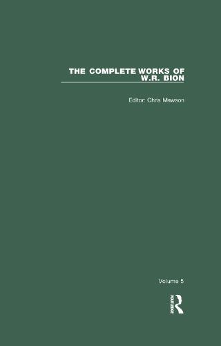 The Complete Works of W.R. Bion: Volume 5 - The Complete Works of W.R. Bion (Paperback)