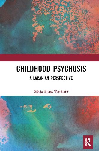 Childhood Psychosis: A Lacanian Perspective (Hardback)