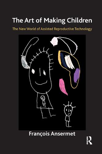 The Art of Making Children: The New World of Assisted Reproductive Technology (Hardback)