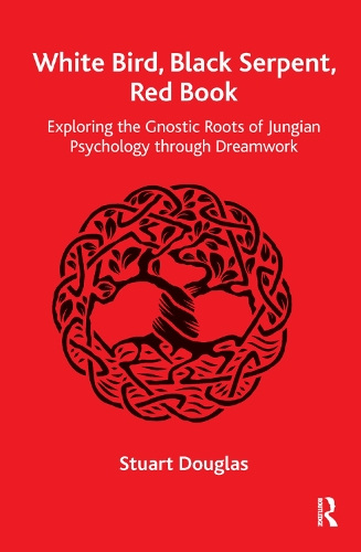 White Bird, Black Serpent, Red Book: Exploring the Gnostic Roots of Jungian Psychology through Dreamwork (Hardback)