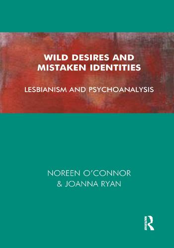 Wild Desires and Mistaken Identities: Lesbianism and Psychoanalysis (Hardback)