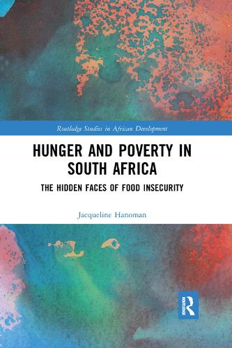 Hunger and Poverty in South Africa: The Hidden Faces of Food Insecurity - Routledge Studies in African Development (Paperback)