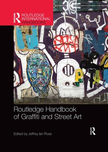 Routledge Handbook of Graffiti and Street Art - Routledge International Handbooks (Paperback)