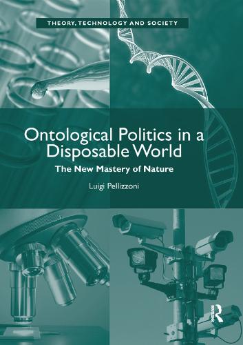Ontological Politics in a Disposable World: The New Mastery of Nature (Paperback)