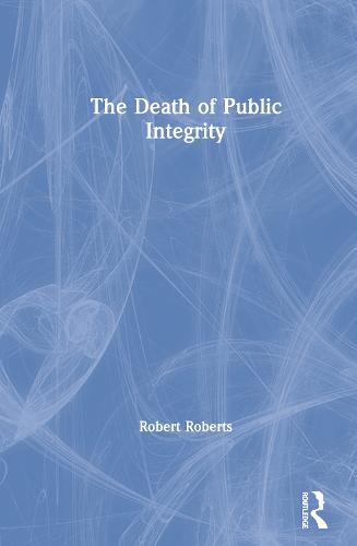 The Death of Public Integrity (Paperback)