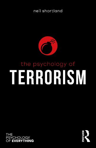 The Psychology of Terrorism by Neil Shortland | Waterstones
