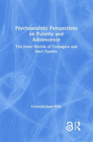 Psychoanalytic Perspectives on Puberty and Adolescence: The Inner Worlds of Teenagers and their Parents (Hardback)