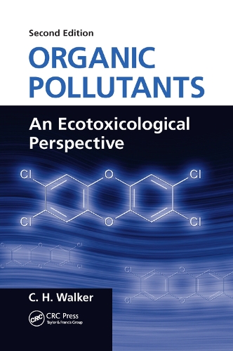 Organic Pollutants: An Ecotoxicological Perspective, Second Edition (Paperback)