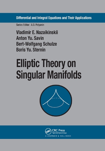 Elliptic Theory on Singular Manifolds - Differential and Integral Equations and Their Applications (Paperback)