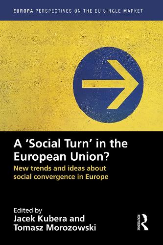 A `Social Turn' in the European Union?: New trends and ideas about social convergence in Europe - Europa Perspectives on the EU Single Market (Hardback)