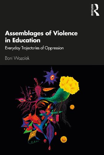 Assemblages of Violence in Education: Everyday Trajectories of Oppression (Paperback)