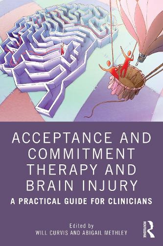 Acceptance and Commitment Therapy and Brain Injury: A Practical Guide for Clinicians (Paperback)