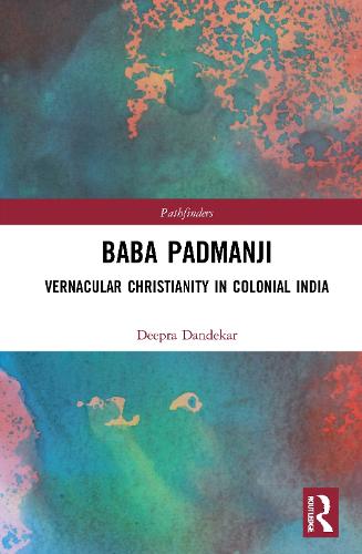 Baba Padmanji: Vernacular Christianity in Colonial India - Pathfinders (Hardback)