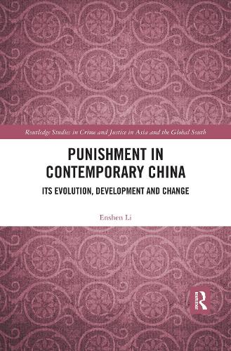 Punishment in Contemporary China: Its Evolution, Development and Change - Routledge Studies in Crime and Justice in Asia and the Global South (Paperback)
