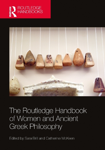 The Routledge Handbook Of Women And Ancient Greek Philosophy By Sara