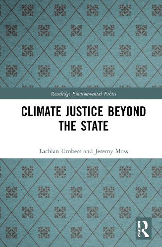 Climate Justice Beyond the State - Routledge Environmental Ethics (Hardback)