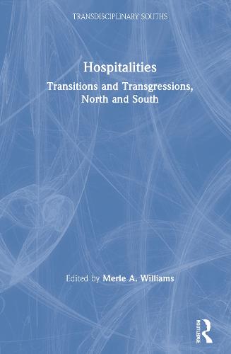 Hospitalities: Transitions and Transgressions, North and South - Transdisciplinary Souths (Hardback)