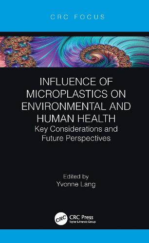 Influence of Microplastics on Environmental and Human Health: Key Considerations and Future Perspectives (Hardback)