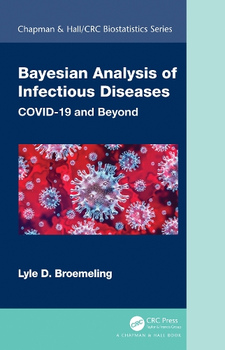 Bayesian Analysis of Infectious Diseases: COVID-19 and Beyond - Chapman & Hall/CRC Biostatistics Series (Hardback)
