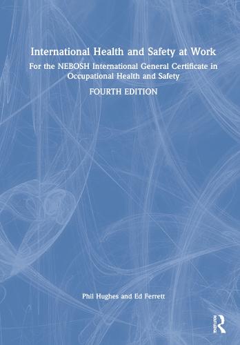 International Health and Safety at Work: for the NEBOSH International General Certificate in Occupational Health and Safety (Hardback)