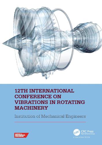 12th International Conference on Vibrations in Rotating Machinery: Proceedings of the 12th Virtual Conference on Vibrations in Rotating Machinery (VIRM), 14-15 October 2020 (Hardback)
