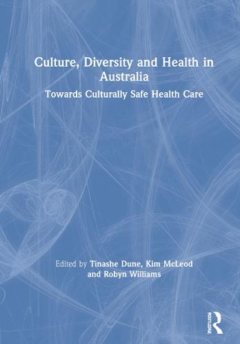 Culture, Diversity and Health in Australia: Towards Culturally Safe Health Care (Hardback)