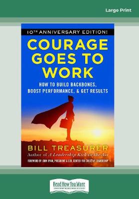 Courage Goes to Work: How to Build Backbones, Boost Performance, and Get Results (Paperback)