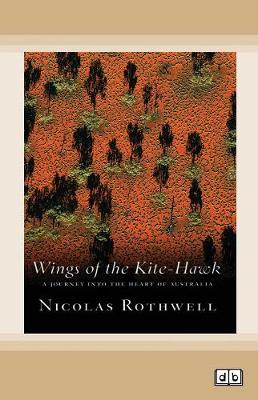 Wings of the Kite-Hawk: A Journey Into the Heart of Australia (Paperback)