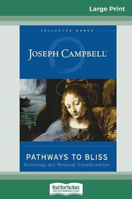Pathways to Bliss: Mythology and Personal Transformation (16pt Large Print Edition) (Paperback)