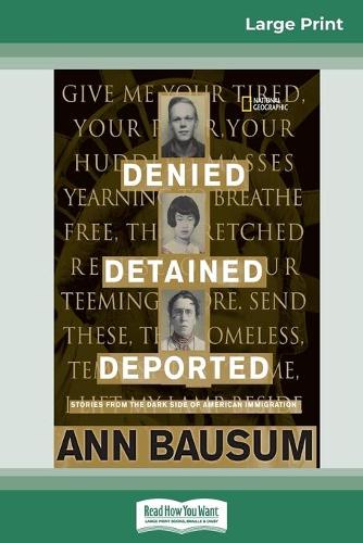 Denied, Detained, Deported: Stories from the Dark Side of American Immigration (16pt Large Print Edition) (Paperback)
