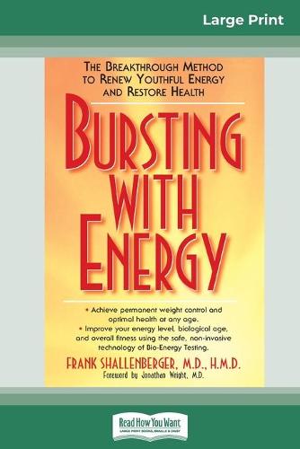 Bursting with Energy: The Breakthrough Method to Renew Youthful Energy and Restore Health (16pt Large Print Edition) (Paperback)