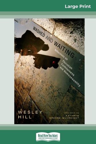Washed and Waiting: Reflections on Christian Faithfulness and Homosexuality (16pt Large Print Edition) (Paperback)