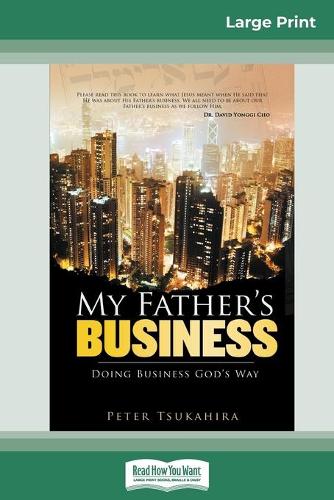 My Father's Business: Guidelines for Ministry in the Marketplace (16pt Large Print Edition) (Paperback)