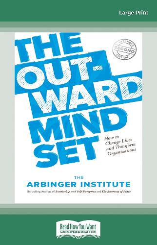 The Outward Mindset: How to Change Lives and Transform Organizations (Paperback)