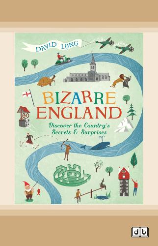 Bizarre England: Discover the Country's Secrets and Surprises (Paperback)