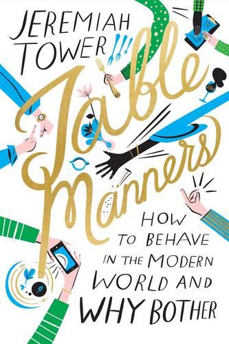 Table Manners: How to Behave in the Modern World and Why Bother (Hardback)