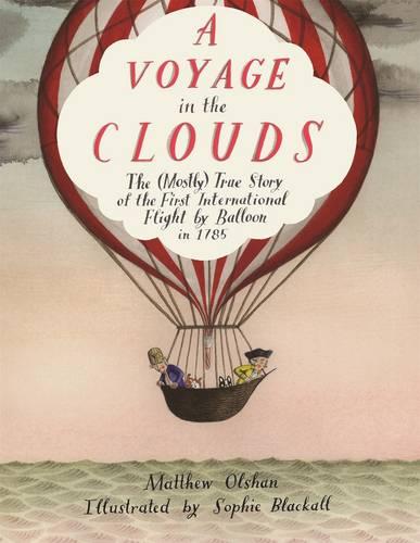 A Voyage in the Clouds: The (Mostly) True Story of the First International Flight by Balloon in 1785 (Hardback)