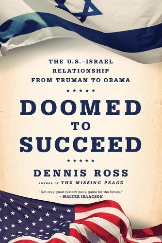 Doomed to Succeed: The U.S.-Israel Relationship from Truman to Obama (Paperback)