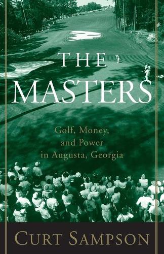 The Masters: Golf, Money, and Power in Augusta, Georgia (Paperback)