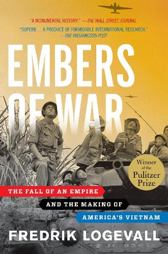 Embers of War: The Fall of an Empire and the Making of America's Vietnam (Paperback)