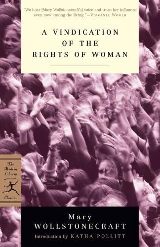 A Vindication of the Rights of Woman: with Strictures on Political and Moral Subjects - Modern Library Classics (Paperback)