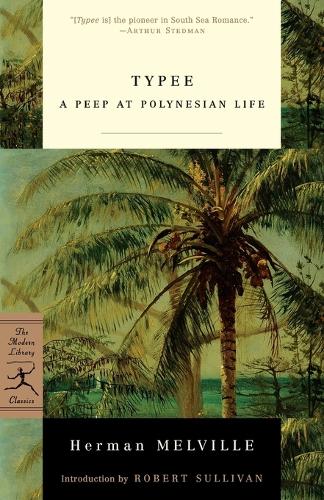 Typee: A Peep at Polynesian Life - Modern Library Classics (Paperback)